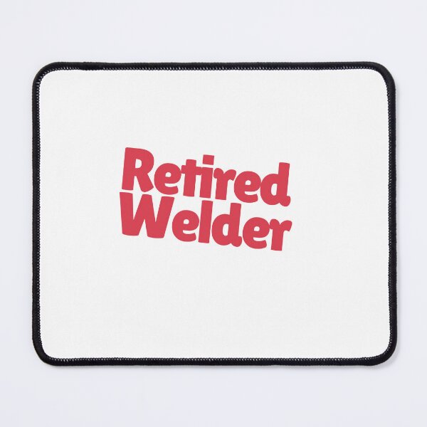 Item preview, Retired Welder Perfect Gift For A Hardworking Welder Who Retired designed and sold by NelleD.
