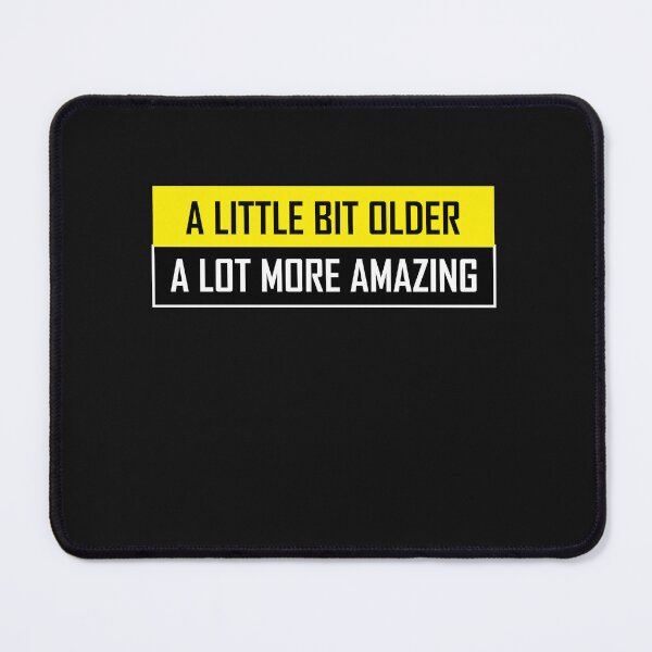 Item preview, A LIttle Bit Older - A Lot More Amazing designed and sold by BKNation.