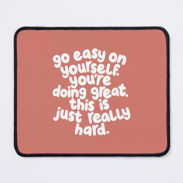 Item preview, Go Easy On Yourself You’re Doing Great This Is Just Really Hard designed and sold by MotivatedType.