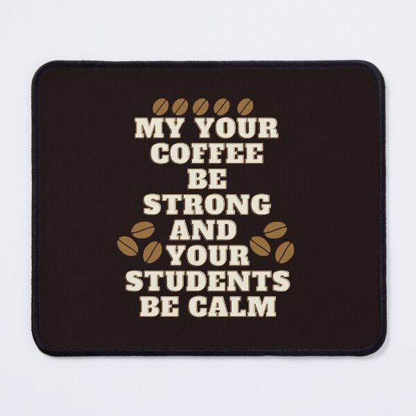 Item preview, my your coffe be strong and your students be calm,funny coffee,nice coffee,morning designed and sold by SENMARO100.
