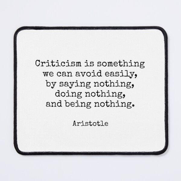 Item preview, Criticism is something we can avoid easily, by saying nothing, doing nothing, and being nothing - Aristotle philosophy quotes designed and sold by Inspirationmotivation.