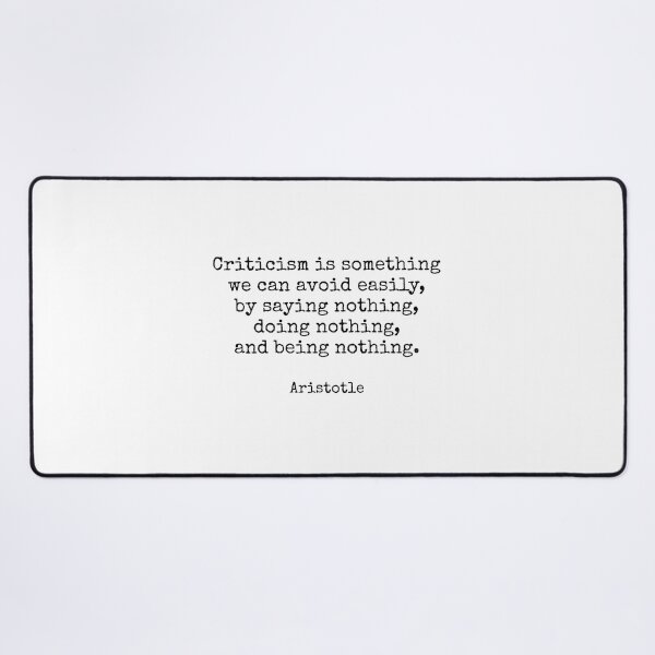 Item preview, Criticism is something we can avoid easily, by saying nothing, doing nothing, and being nothing - Aristotle philosophy quotes designed and sold by Inspirationmotivation.