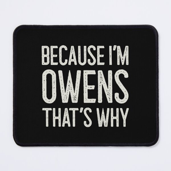 Item preview, Because I’m Owens That’s Why Funny Personalized Name designed and sold by MariosNydras.