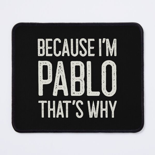 Item preview, Because I’m Pablo That’s Why Funny Personalized Name designed and sold by MariosNydras.