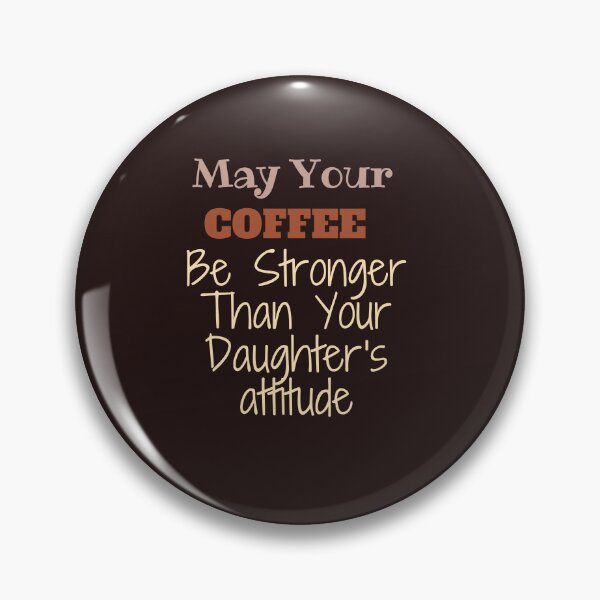 Item preview, May Your Coffee Be Stronger Than Your Daughter's attitude,lovers coffe,lovers,funny, designed and sold by SENMARO100.