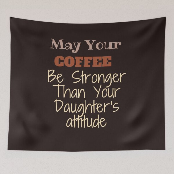 Item preview, May Your Coffee Be Stronger Than Your Daughter's attitude,lovers coffe,lovers,funny, designed and sold by SENMARO100.