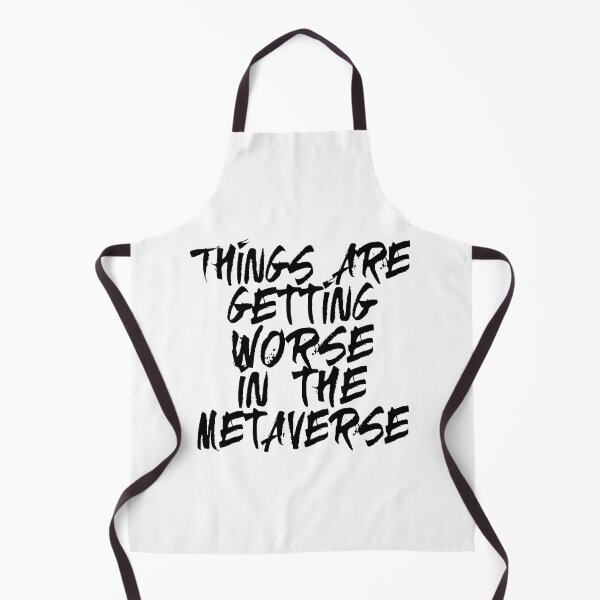 Item preview, Things Are Getting Worse In The Metaverse (Funny Quote for Crypto Holders and Traders - Hilarious Bear Market Sayings) designed and sold by SassyClassyMe.