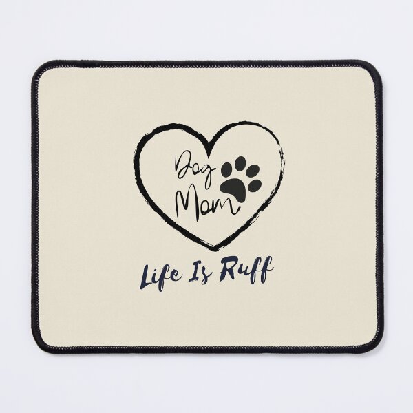 Item preview, Dog Mom Life is Ruff - Dog Lovers and Fans Cute  designed and sold by JoyTop.