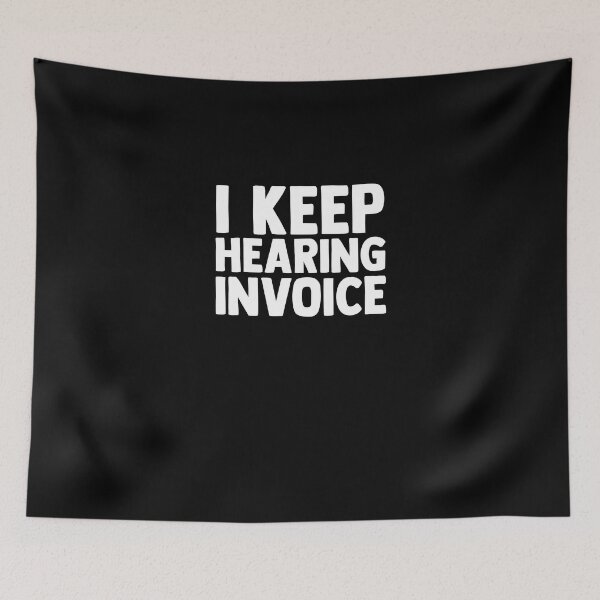 Item preview, I Keep Hearing Invoice Funny Accountant Accounting Pun designed and sold by Nessshirts.