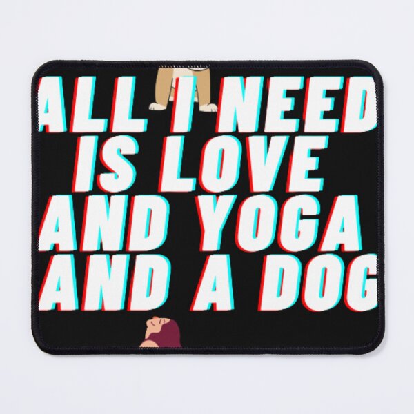 Item preview, all i need is love and yoga and a dog designed and sold by EslamCreativeX.