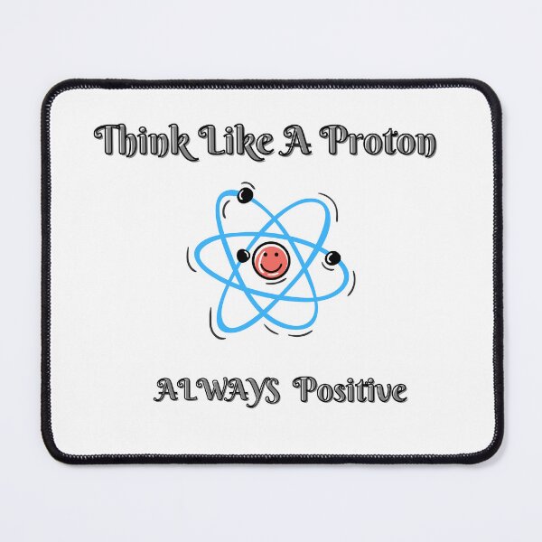Item preview, Funny, Think Like a Proton, Always Positive, Cool Gift For Teachers. designed and sold by Hi-Brother.