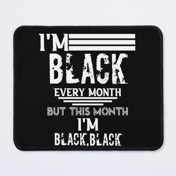 Item preview, I'm Black Every Month designed and sold by Mariano ⭐⭐⭐⭐⭐.