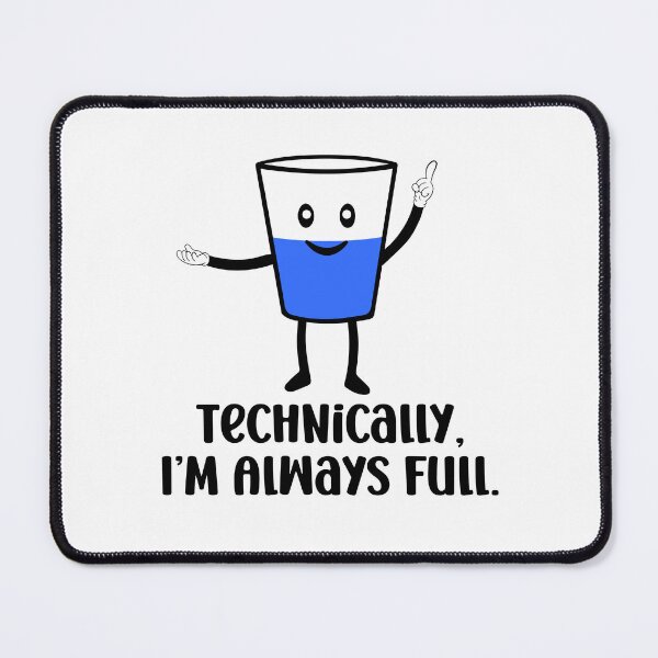 Item preview, Science Is Optimistic, Technically I'm Always Full, It's Always Full, Funny Scientific Quote designed and sold by NiceTees2021.