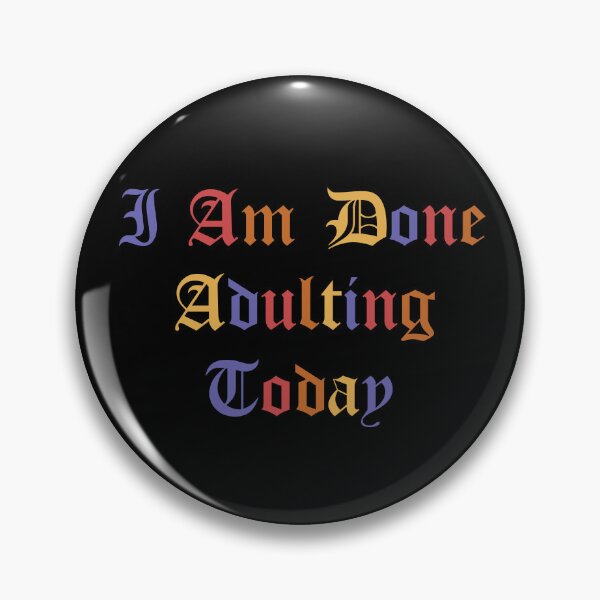 Item preview, I Am Done Adulting Today Cool sarcastic Gift funny Quote For Women Men designed and sold by pedrored369.