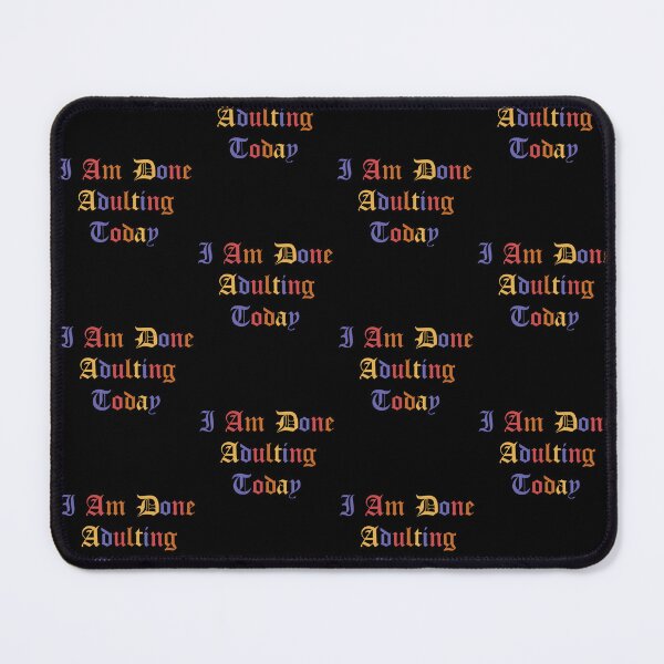 Item preview, I Am Done Adulting Today Cool sarcastic Gift funny Quote For Women Men designed and sold by pedrored369.
