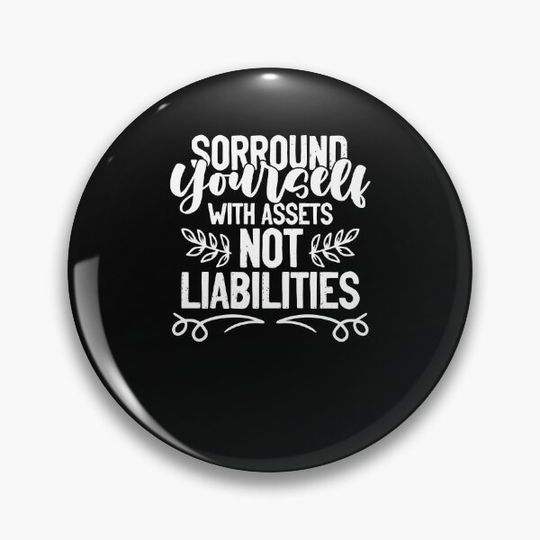 Item preview, Surround Yourself With Assets Not Liabilities Accounting Pun designed and sold by Nessshirts.
