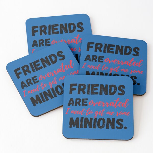 Item preview, FRIENDS ARE OVERRATED I NEED TO GET ME SOME MINIONS designed and sold by DCStriker2021.