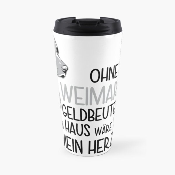 Without my Weimaraner my purse would be full, my house would be clean, but my heart would be empty! Travel Mug