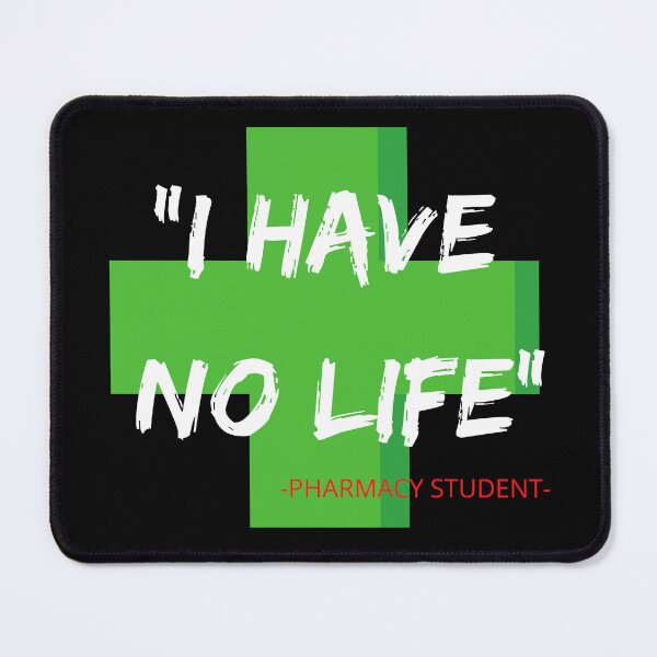Item preview, I am a pharmacy student I have no life designed and sold by Strale25kv.