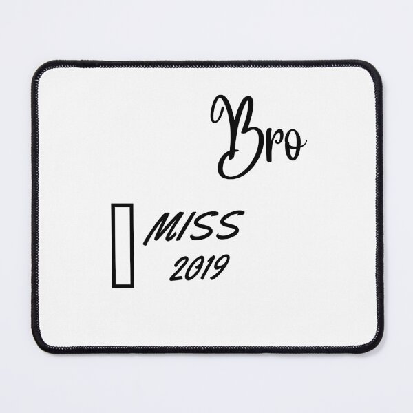 Item preview, Bro I Miss 2019 Essential T-Shirt designed and sold by Hi-Brother.