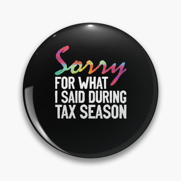 Item preview, Sorry For What I Said During Tax Season Funny Accounting Pun designed and sold by Nessshirts.