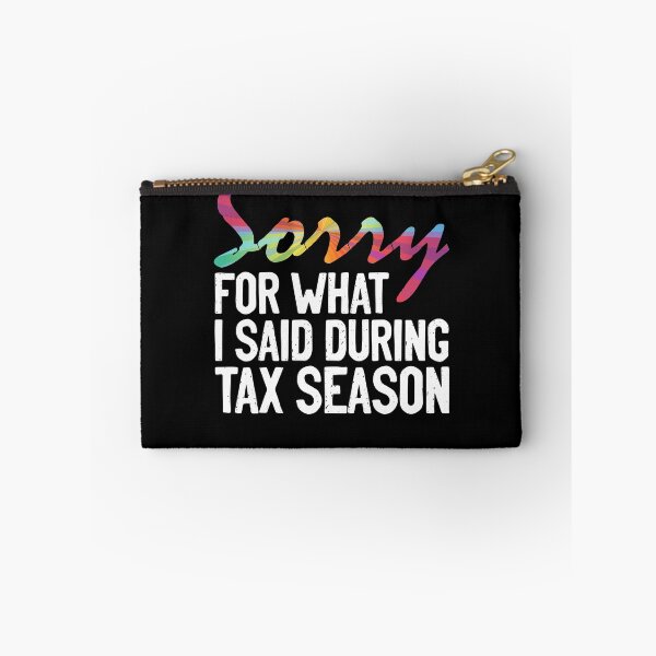 Item preview, Sorry For What I Said During Tax Season Funny Accounting Pun designed and sold by Nessshirts.