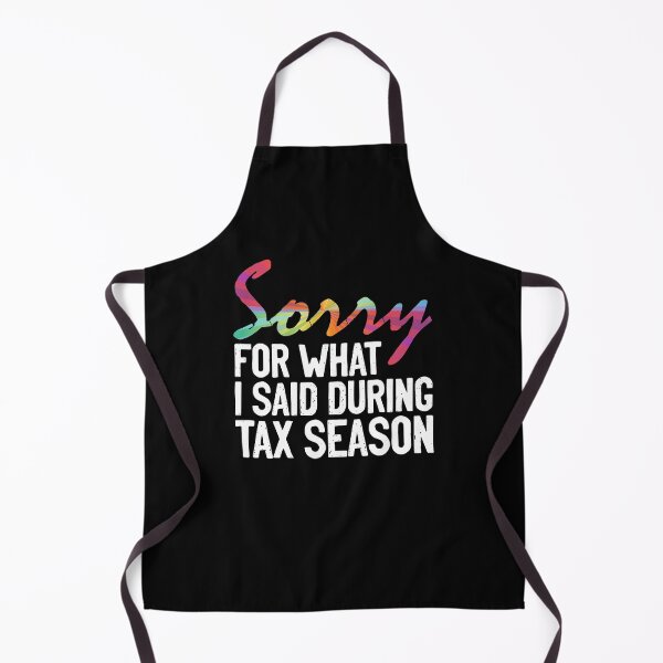 Item preview, Sorry For What I Said During Tax Season Funny Accounting Pun designed and sold by Nessshirts.