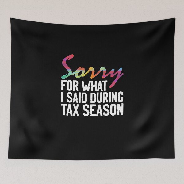 Item preview, Sorry For What I Said During Tax Season Funny Accounting Pun designed and sold by Nessshirts.