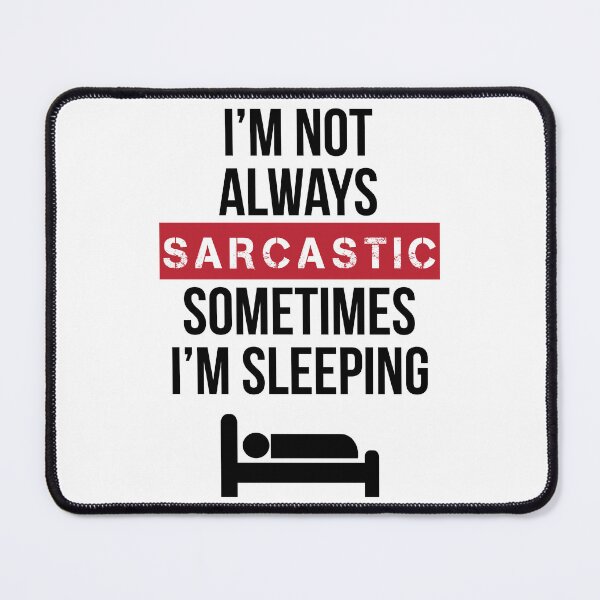 Item preview,  Im Not Always Sarcastic Sometimes Im Sleeping black designed and sold by GuwdTCo.