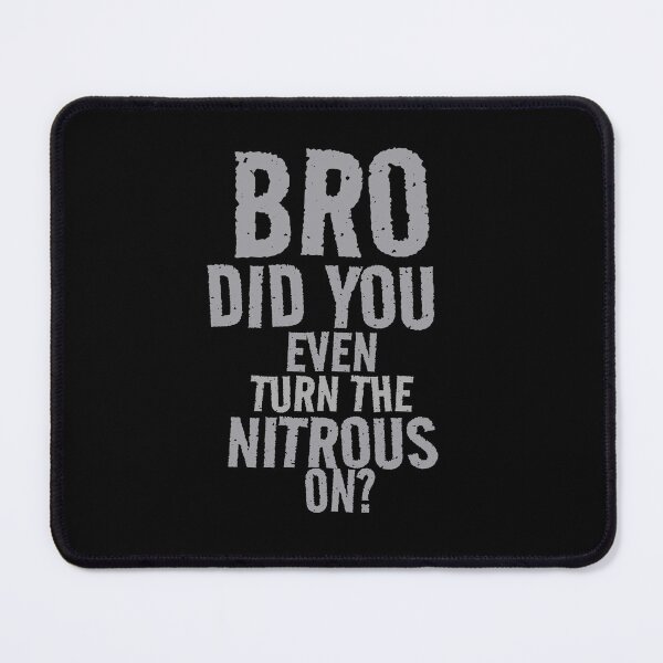 Item preview, Bro Did You Even Turn The Nitrous On? Bru Nitrous Bottle Purge Racing Nitro Motorsports Car Racing N2O designed and sold by CarantinedChaos.