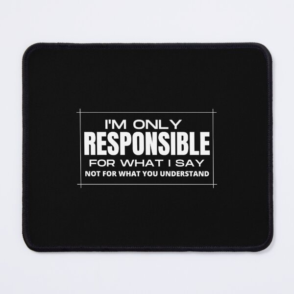 Item preview, i'm only responsible for what i say not for what you understand designed and sold by TThousand.