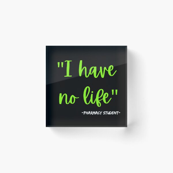 Item preview, I am a pharmacy student I have no life designed and sold by Strale25kv.