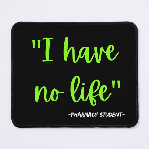 Item preview, I am a pharmacy student I have no life designed and sold by Strale25kv.