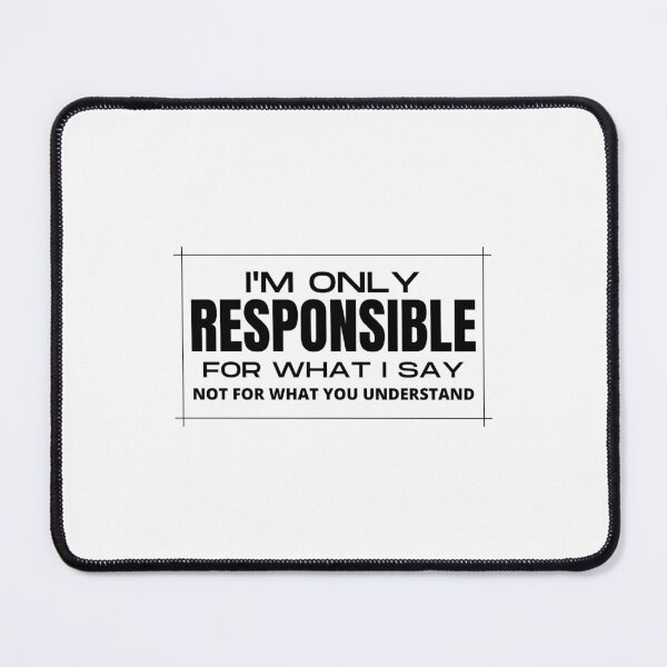 Item preview, i'm only responsible for what i say not for what you understand designed and sold by TThousand.