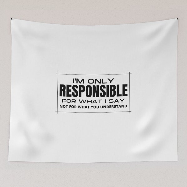 Item preview, i'm only responsible for what i say not for what you understand designed and sold by TThousand.