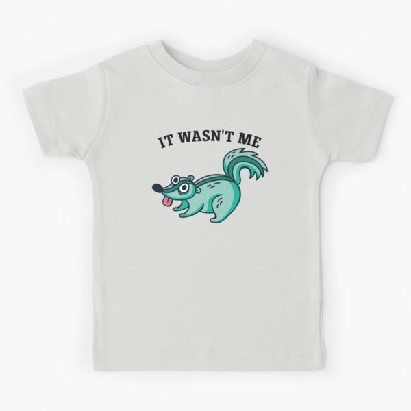 It Wasn't Me I Didn't Do It Kids T-Shirt