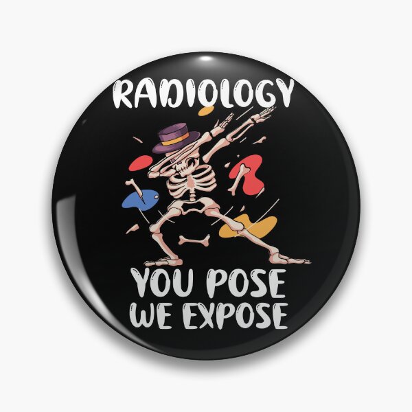 Item preview,  just Radiology you pose we expose  designed and sold by beautifulworld9.