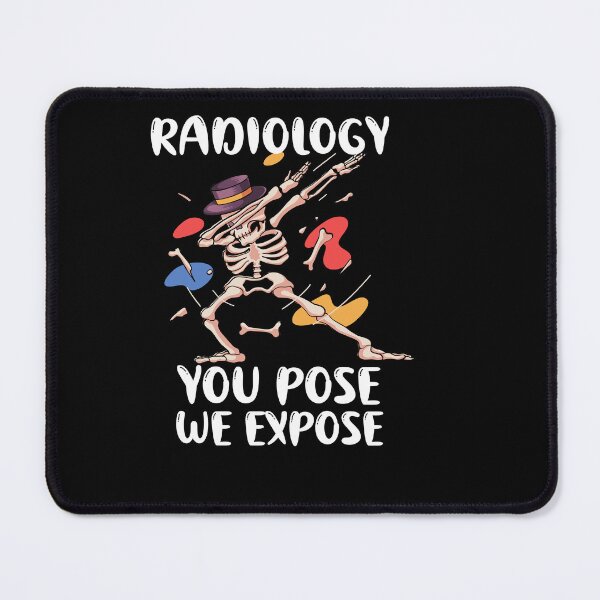 Item preview,  just Radiology you pose we expose  designed and sold by beautifulworld9.