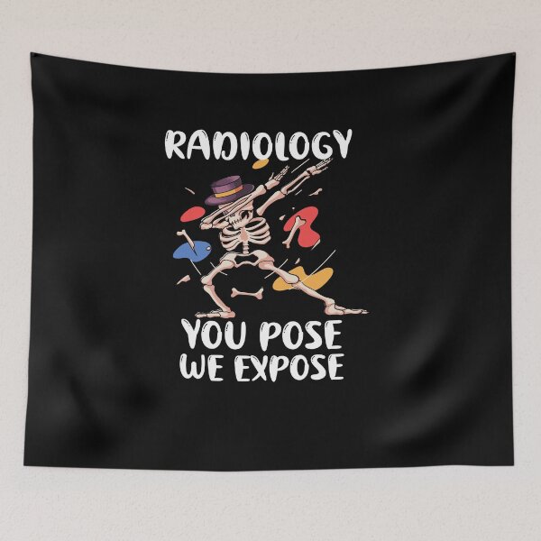 Item preview,  just Radiology you pose we expose  designed and sold by beautifulworld9.