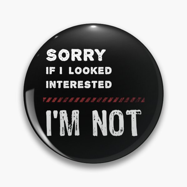 Item preview, Sorry if I looked interested I'm not designed and sold by likebakerdo.
