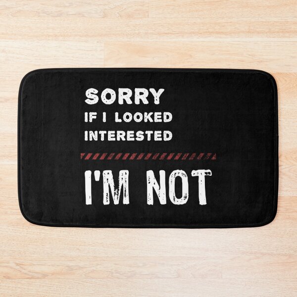 Item preview, Sorry if I looked interested I'm not designed and sold by likebakerdo.