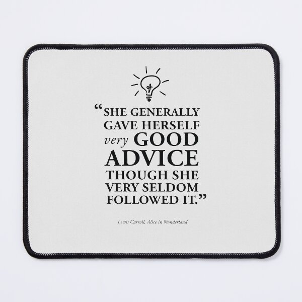 Item preview, Good Advice - Alice in Wonderland Book Quote in Black designed and sold by GoodOldBooks.