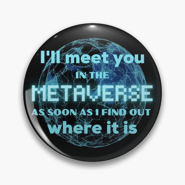 Item preview, I Will Meet You In The Metaverse As Soon As I Find Out Where It Is Funny designed and sold by ladylaughprints.