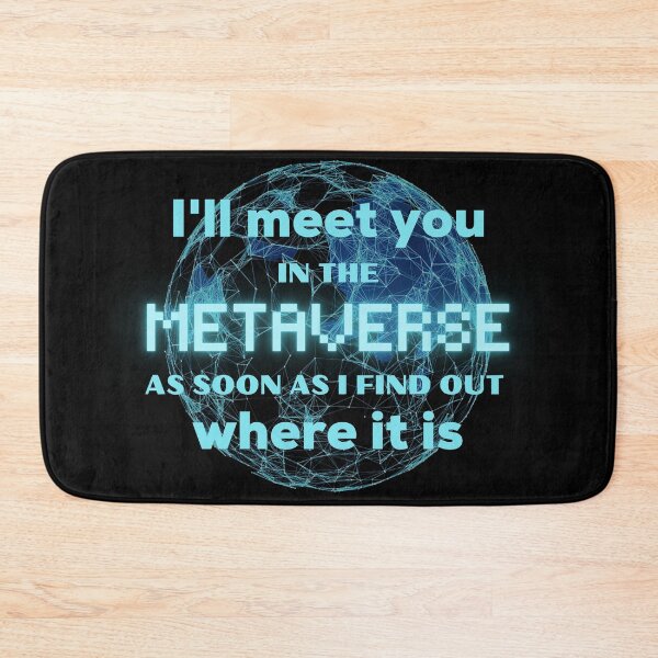Item preview, I Will Meet You In The Metaverse As Soon As I Find Out Where It Is Funny designed and sold by ladylaughprints.