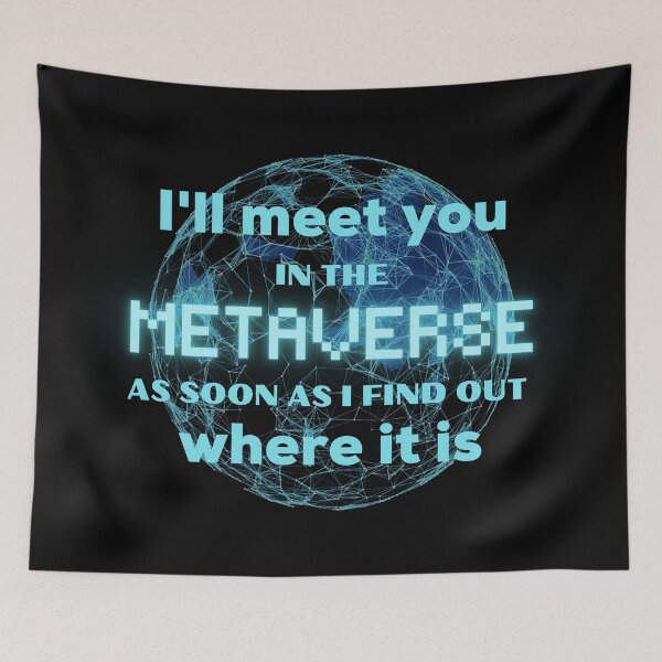 Item preview, I Will Meet You In The Metaverse As Soon As I Find Out Where It Is Funny designed and sold by ladylaughprints.