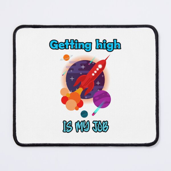 Item preview, Getting high is my job designed and sold by Mechanical-Artt.