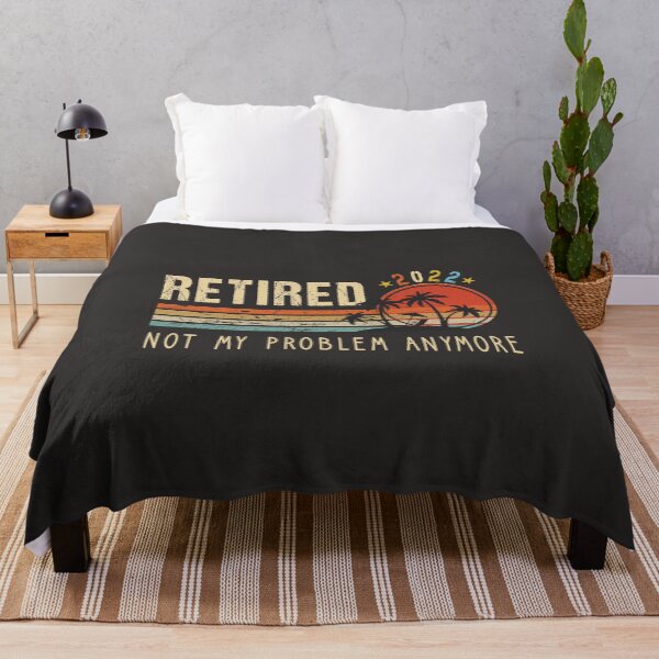 Item preview, RETIRED 2022 NOT MY PROBLEM ANYMORE FOR MEN WOMEN designed and sold by JooArtPrints ★★★★★.