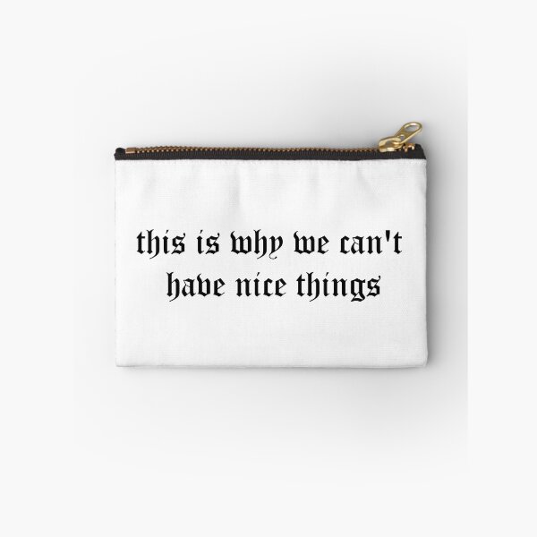 Item preview, This Is Why We Can't Have Nice Things designed and sold by DrearyMondays.