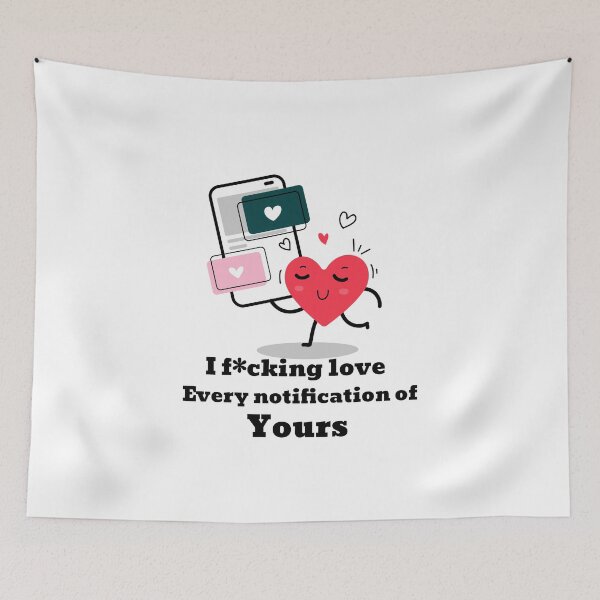 Item preview, I f*cking love every notification of yours - will you be my valentine just kidding I hate everyone designed and sold by mr&mrsmalik malik.