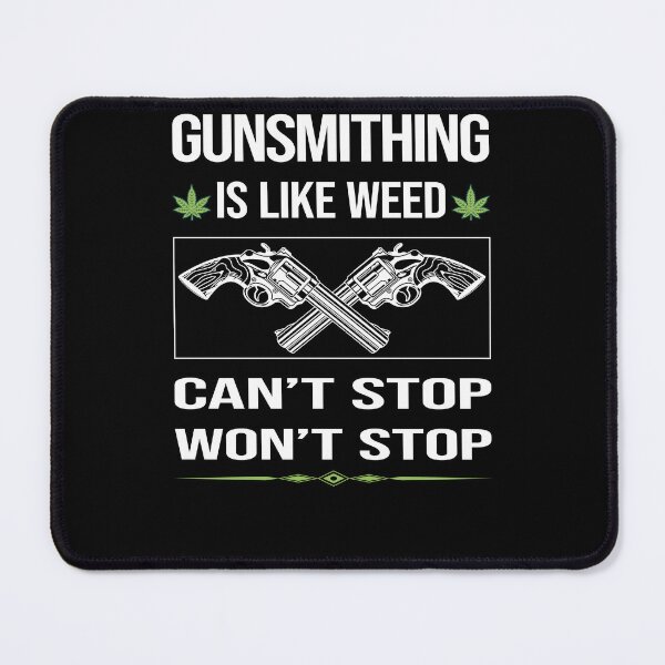 Item preview, Funny Can't Stop Gunsmithing Gunsmith designed and sold by ArydeaNoriega.
